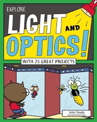 Anita Yasuda - Explore Light and Optics!: With 25 Great Projects - 9781619303805 - V9781619303805
