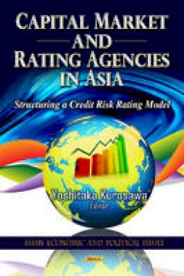 Kurosawa Y. - Capital Market & Rating Agencies in Asia: Structuring a Credit Risk Rating Model - 9781619421219 - V9781619421219