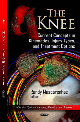 Randy Mascarenhas - Knee: Current Concepts in Kinematics, Injury Types & Treatment Options - 9781619422681 - V9781619422681
