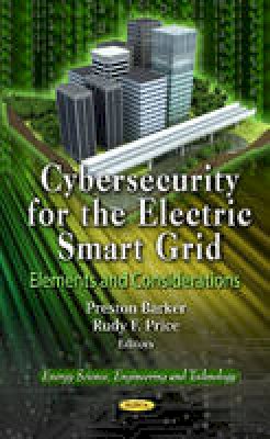 Preston Barker (Ed.) - Cybersecurity for the Electric Smart Grid: Elements & Considerations - 9781619423534 - V9781619423534
