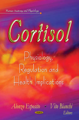 Alonzo Esposito (Ed.) - Cortisol: Physiology, Regulation & Health Implications - 9781619424586 - V9781619424586