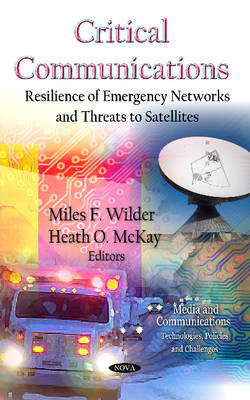 M F Wilder - Critical Communications: Resilience of Emergency Networks & Threats to Satellites - 9781619424746 - V9781619424746