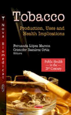 F L Marcos - Tobacco: Production, Uses & Health Implications - 9781619425163 - V9781619425163