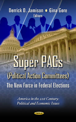 Jamison D.d. - Super PACs (Political Action Committees): The New Force in Federal Elections - 9781619425576 - V9781619425576