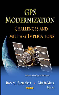 Robert Samuelson - GPS Modernization: Challenges & Military Implications - 9781619425897 - V9781619425897