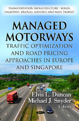 Elvis L Duncan - Managed Motorways: Traffic Optimization & Road Pricing Approaches in Europe & Singapore - 9781619428812 - V9781619428812