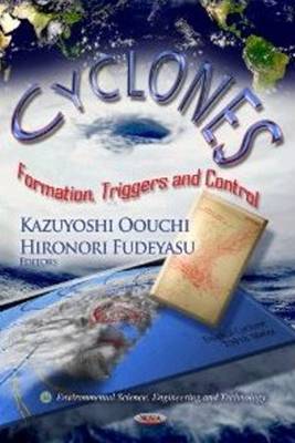 Kazuyoshi Oouchi (Ed.) - Cyclones: Formation, Triggers & Control - 9781619429765 - V9781619429765