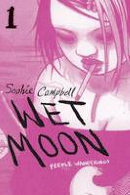 Sophie Campbell - Wet Moon Book 1: Feeble Wanderings (New Edition) - 9781620103043 - V9781620103043