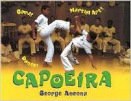 George Ancona - Capoeira: Game! Dance! Martial Art! - 9781620141885 - V9781620141885