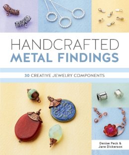 Denise Peck - Handcrafted Metal Findings: 30 Creative Jewelry Components - 9781620336953 - V9781620336953