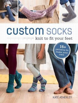 Kate Atherley - Custom Socks: Knit to Fit Your Feet - 9781620337752 - V9781620337752
