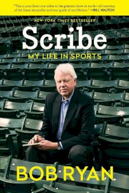 Bob Ryan - Scribe: My Life in Sports - 9781620405079 - V9781620405079