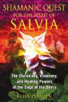 Heaven, Ross - Shamanic Quest for the Spirit of Salvia - 9781620550007 - V9781620550007