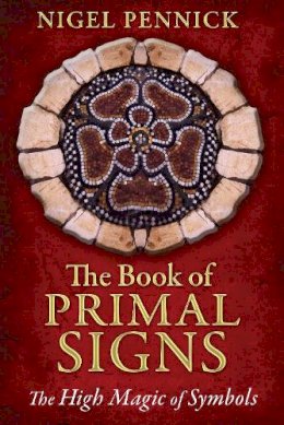 Nigel Pennick - The Book of Primal Signs: The High Magic of Symbols - 9781620553152 - V9781620553152