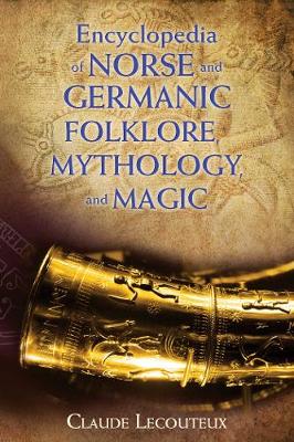 Claude Lecouteux - Encyclopedia of Norse and Germanic Folklore, Mythology, and Magic - 9781620554807 - V9781620554807