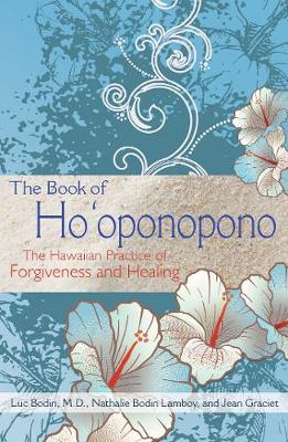 Bodin M.D., Luc, Lamboy, Nathalie Bodin, Graciet, Jean - The Book of Ho'oponopono: The Hawaiian Practice of Forgiveness and Healing - 9781620555101 - V9781620555101
