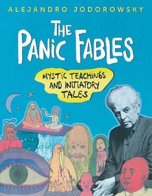 Alejandro Jodorowsky - The Panic Fables: Mystic Teachings and Initiatory Tales - 9781620555378 - V9781620555378