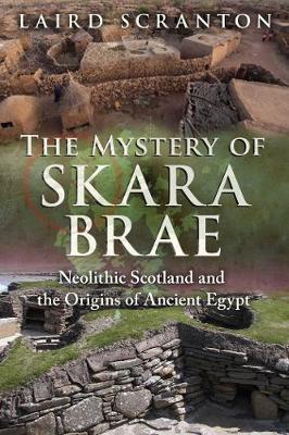 Laird Scranton - The Mystery of Skara Brae: Neolithic Scotland and the Origins of Ancient Egypt - 9781620555736 - V9781620555736