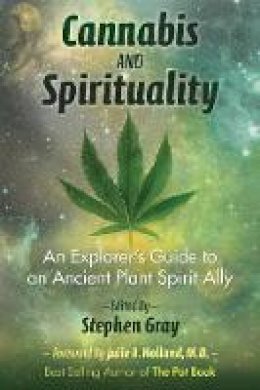 Stephen Gray - Cannabis and Spirituality: An Explorer´s Guide to an Ancient Plant Spirit Ally - 9781620555835 - V9781620555835