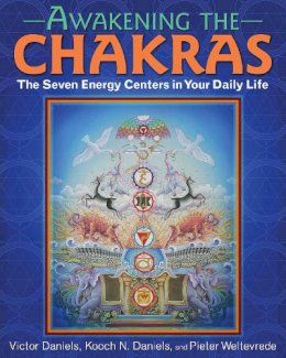 Victor Daniels - Awakening the Chakras: The Seven Energy Centers in Your Daily Life - 9781620555873 - V9781620555873
