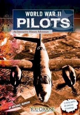 Michael Burgan - World War II Pilots: an Interactive History Adventure (You Choose: World War II) - 9781620657188 - V9781620657188