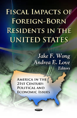 Wong J.f. - Fiscal Impacts of Foreign-Born Residents in the U.S. - 9781620810477 - V9781620810477