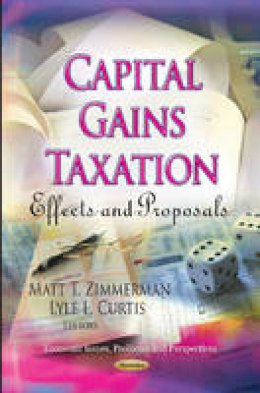 Unknown - Capital Gains Taxation: Effects & Proposals - 9781620810767 - V9781620810767