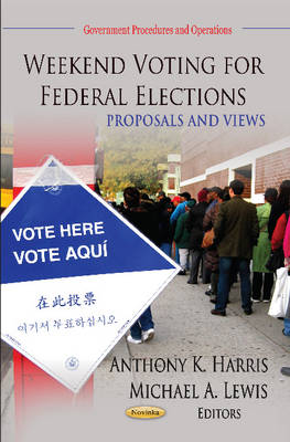 Harris A.k. - Weekend Voting for Federal Elections: Proposals & Views - 9781620811412 - V9781620811412