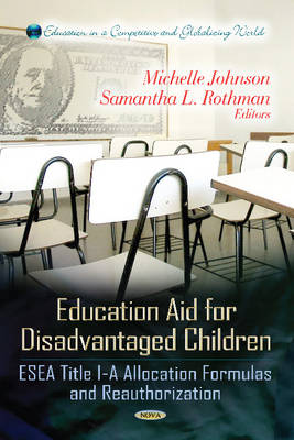 Michelle L. Johnson - Education Aid for Disadvantaged Children: ESEA Title I-A Allocation Formulas & Reauthorization - 9781620813133 - V9781620813133
