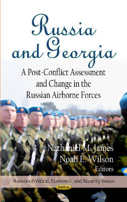 James N.m. - Russia & Georgia: A Post-Conflict Assessment & Change in the Russian Airborne Forces - 9781620813546 - V9781620813546