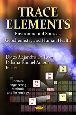 D A De Leion - Trace Elements: Environmental Sources, Geochemistry & Human Health - 9781620813768 - V9781620813768