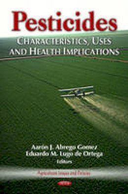 Gomez A.j.a. - Pesticides: Characteristics, Uses & Health Implications - 9781620815779 - V9781620815779