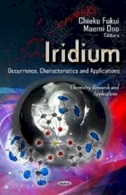 Fukui C. - Iridium: Occurrence, Characteristics & Applications - 9781620816813 - V9781620816813