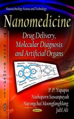 Preecha P. Yupapin - Nanomedicine: Drug Delivery, Molecular Diagnosis & Artificial Organs - 9781620817636 - V9781620817636