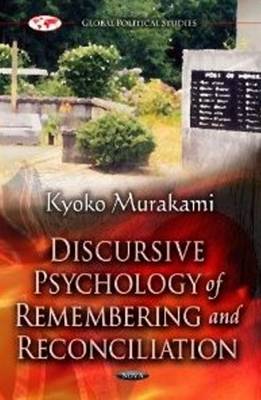 Kyoko Murakami - Discursive Psychology of Remembering & Reconciliation: A Discourse Analysis of Post-Second World War Anglo-Japanese Conflict - 9781620817957 - V9781620817957