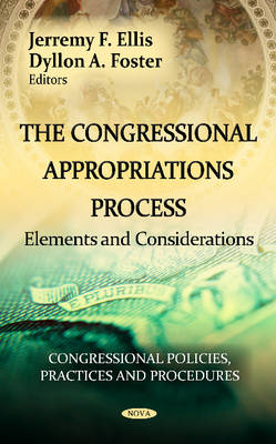 Ellis J.f. - Congressional Appropriations Process: Elements & Considerations - 9781620818398 - V9781620818398