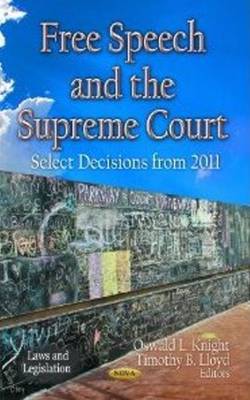 Oswald L Knight - Free Speech & the Supreme Court: Select Decisions from 2011 - 9781620818787 - V9781620818787 Oswald L Knight - Free Speech & the Supreme Court: Select Decisions from 2011 - 9781620818787 - V9781620818787