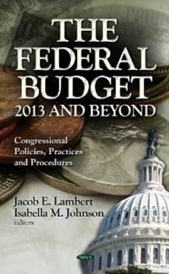 Jacob E Lambert - Federal Budget: 2013 & Beyond - 9781620819203 - V9781620819203
