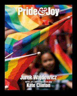 Jurek Wajdowicz - Pride And Joy: Taking the Streets of New York City - 9781620971857 - V9781620971857