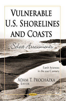 Adam T. Prochazka - Vulnerable U.S. Shorelines & Coasts: Select Assessments - 9781621002369 - V9781621002369