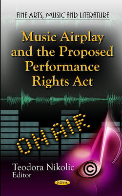 Nikolic T. - Music Airplay & the Proposed Performance Rights Act - 9781621004516 - V9781621004516
