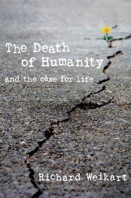 Richard Weikart - The Death of Humanity: and the Case for Life - 9781621574897 - V9781621574897