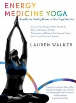 Lauren Walker - Energy Medicine Yoga: Amplify the Healing Power of Your Yoga Practice - 9781622032464 - V9781622032464