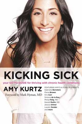 Amy Kurtz - Kicking Sick: Your Go-To Guide for Thriving with Chronic Health Conditions - 9781622036653 - V9781622036653