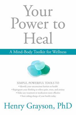 Henry H. Grayson - Your Power to Heal: Resolving Psychological Barriers to Your Physical Health - 9781622037599 - V9781622037599