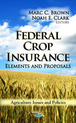 Brown M.c. - Federal Crop Insurance: Elements & Proposals - 9781622570096 - V9781622570096