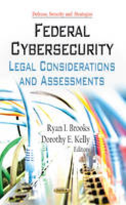 Brooks R.i. - Federal Cybersecurity: Legal Considerations & Assessments - 9781622572137 - V9781622572137
