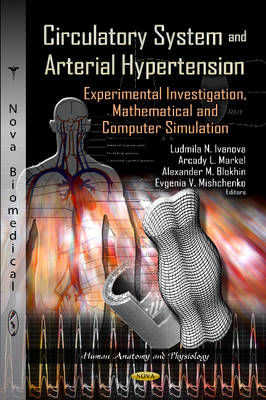 Ludmila N Ivanova - Circulatory System & Arterial Hypertension: Experimental Investigation, Mathematical & Computer Simulation - 9781622572755 - V9781622572755
