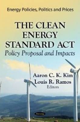 Aaron C K Kim - Clean Energy Standard Act: Policy Proposal & Impacts - 9781622573271 - V9781622573271