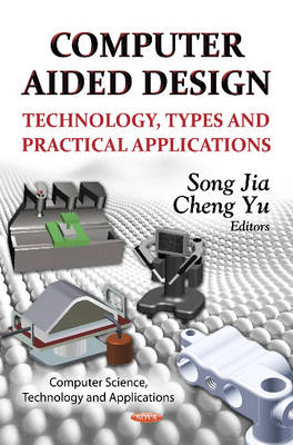 Song Jia (Ed.) - Computer Aided Design: Technology, Types & Practical Applications - 9781622573462 - V9781622573462